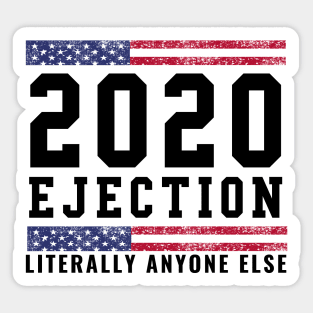 2020 Ejection Literally Anyone Else Election Year Gifts Sticker